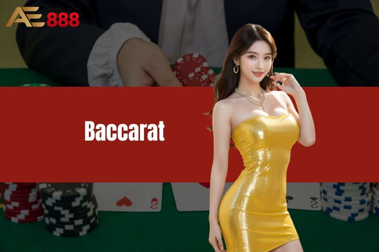 Baccarat: Trải Nghiệm Chân Thực, Hồi Hộp Từng Phút Tại AE888