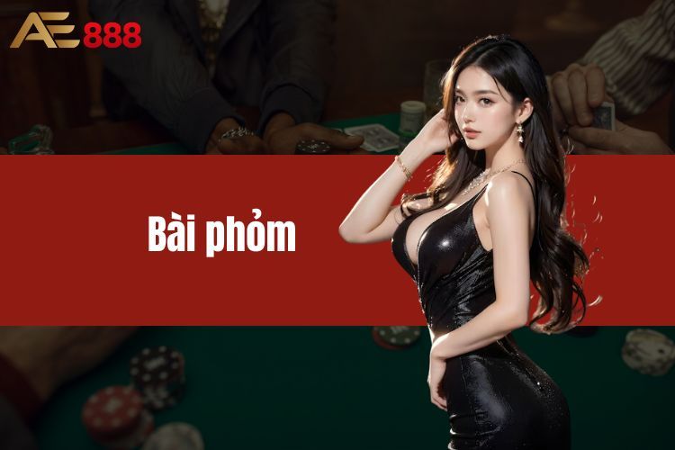 Bài Phỏm AE888 - Săn Điểm Độc Đáo Tại Sòng Bạc Trực Tuyến