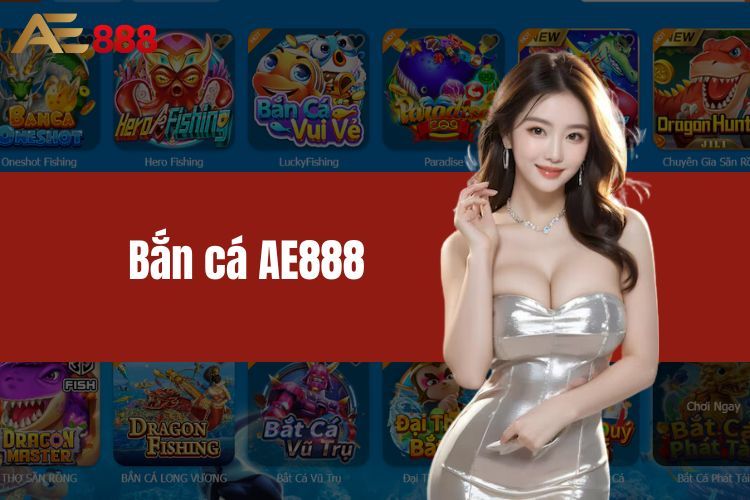 Bắn Cá AE888 - Thỏa Sức Tìm Xu Trong Thủy Cung Trực Tuyến