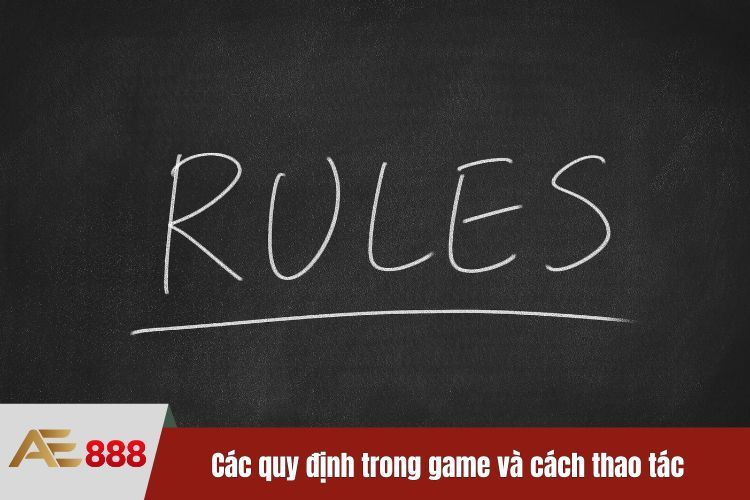 Các quy định trong game và cách thao tác nhanh chóng