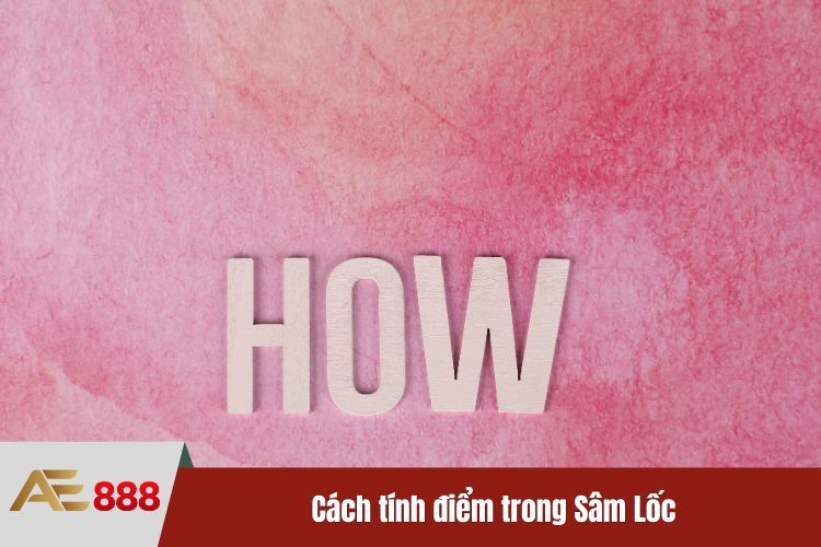 Cách tính điểm trong Sâm Lốc