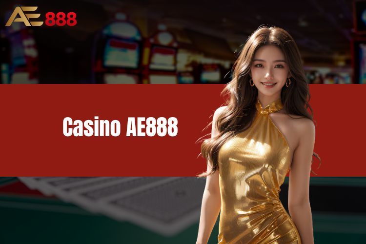 Casino AE888 - Sân Chơi Trực Tuyến Top Đầu Trong Ngành