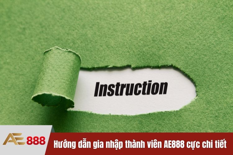 Hướng dẫn gia nhập thành viên AE888 cực chi tiết