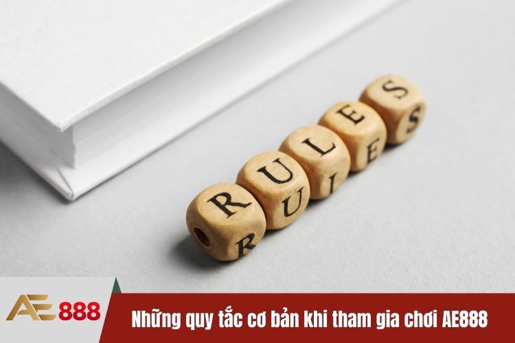 Những quy tắc cơ bản khi tham gia chơi tại Casino AE888